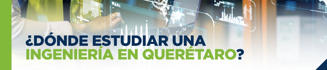 ¿Dónde estudiar una ingeniería en Querétaro?