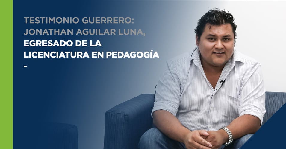 Testimonio Guerrero: Jonathan Aguilar Luna, egresado de la licenciatura en Pedagogía