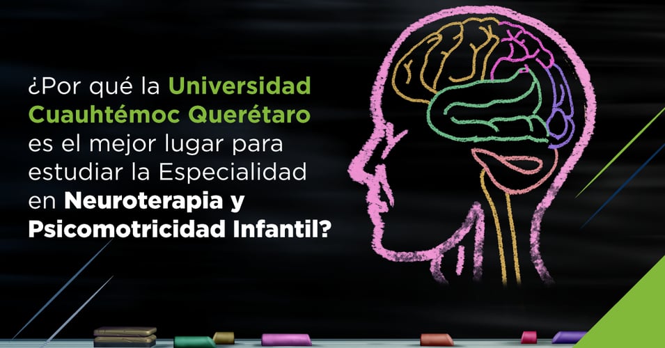 ¿Por qué la Universidad Cuauhtémoc Querétaro es el mejor lugar para estudiar la Especialidad en Neuroterapia y Psicomotricidad Infantil?