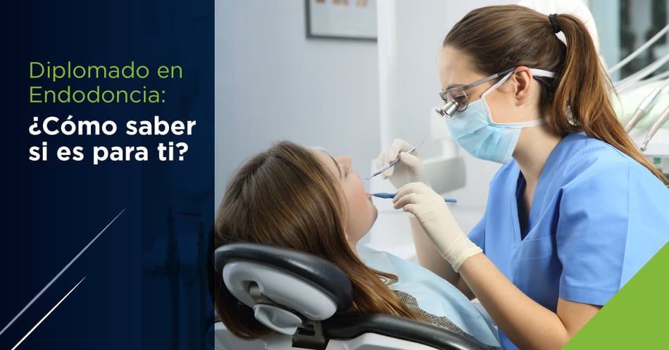 Diplomado en Endodoncia: ¿Cómo saber si es para ti?