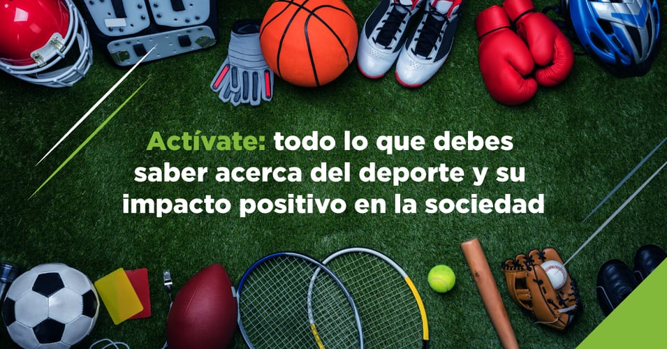 Actívate: todo lo que debes saber acerca del deporte y su impacto positivo en la sociedad