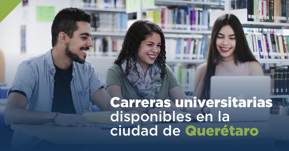 Carreras universitarias disponibles en la Ciudad de Querétaro 