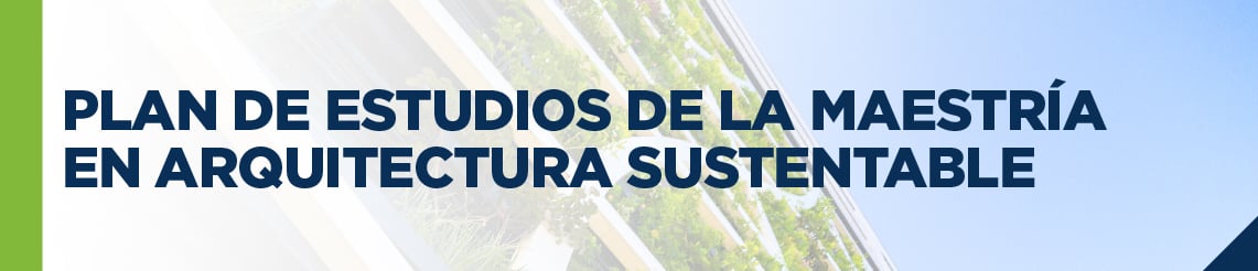 UCQ Imágenes SEM 26 Artículo 1 Plan de Estudios de la Maestría en Arquitectura Sustentable_encabezado