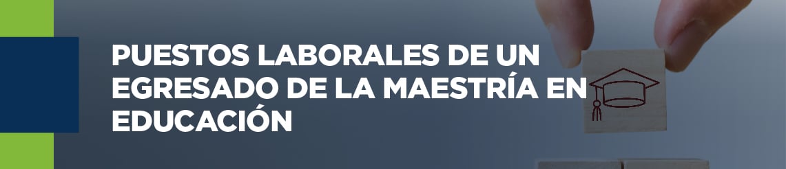UCQ Imágenes SEM 27 Artículo 1 Puestos laborales de un egresado de la Maestría en Educación_encabezado