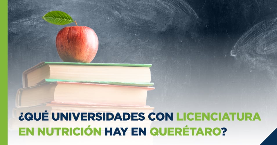 ¿Qué universidades con Licenciatura en Nutrición hay en Querétaro?