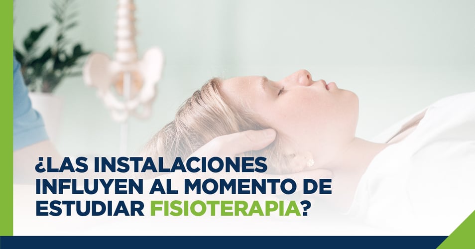 ¿Las instalaciones influyen al momento de estudiar Fisioterapia?