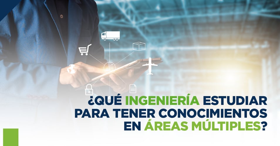 ¿Qué ingeniería estudiar para tener conocimientos en múltiples áreas?