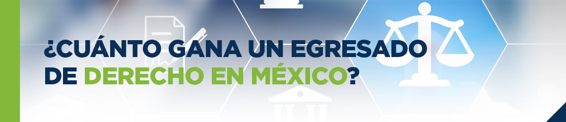 UCQ SEM 35 Imagenes Articulo 3 Cuanto gana un egresado de Derecho en Mexico_encabezado