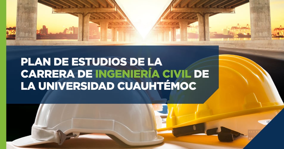 Plan de estudios de la carrera de Ingeniería Civil de la Universidad Cuauhtémoc