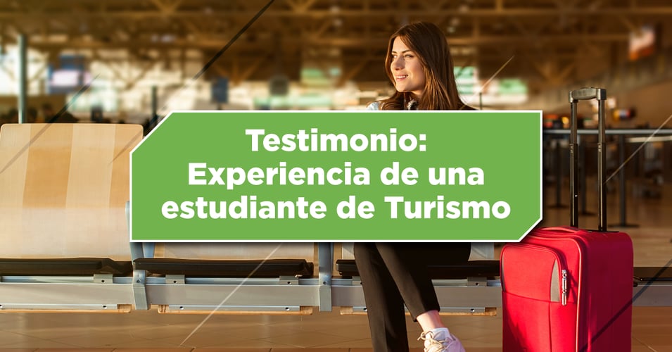 Testimonio: Experiencia de una estudiante de Turismo