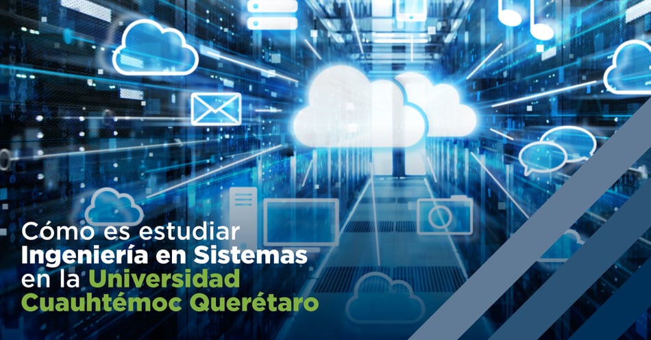 Cómo es estudiar Ingeniería en Sistemas en la Universidad Cuauhtémoc Querétaro