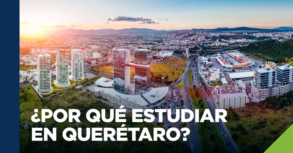¿Por qué estudiar en Querétaro?