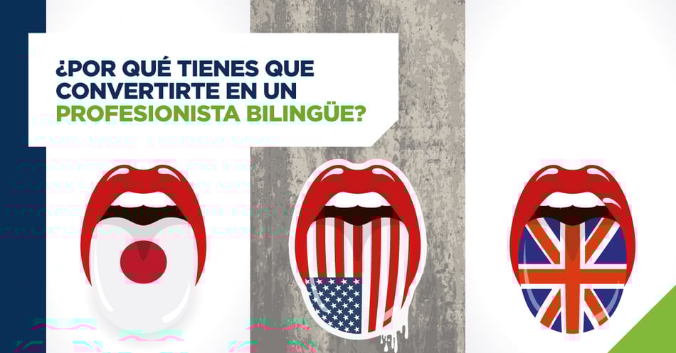 ¿Por qué tienes que convertirte en un profesionista bilingüe?
